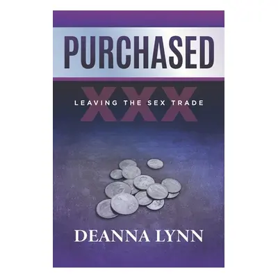 "Purchased: Leaving the Sex Trade" - "" ("Lynn Deanna")(Paperback)