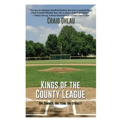 "Kings of the County League: One Summer, One Team, One Dynasty" - "" ("Ohlau Craig")(Paperback)