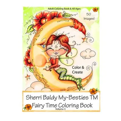 "Sherri Baldy My-Besties Fairy Time Coloring Book" - "" ("Baldy Sherri Ann")(Paperback)