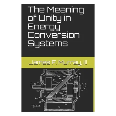 "The Meaning of Unity in Energy Conversion Systems" - "" ("Murakami Aaron")(Paperback)