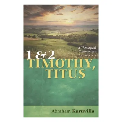 "1 and 2 Timothy, Titus" - "" ("Kuruvilla Abraham")(Pevná vazba)