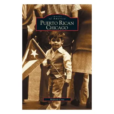 "Puerto Rican Chicago" - "" ("Cruz Wilfredo")(Pevná vazba)