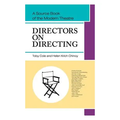 "Directors on Directing: A Source Book of the Modern Theatre" - "" ("Cole Toby")(Pevná vazba)