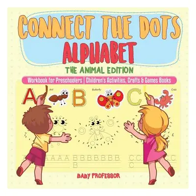 "Connect the Dots Alphabet - The Animal Edition - Workbook for Preschoolers - Children's Activit