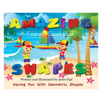 "Amazing Shapes, Having Fun With Geometric Shapes: A Find and Count Book" - "" ("Sipl Janet")(Pe