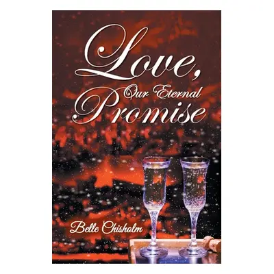 "Love, Our Eternal Promise" - "" ("Chisholm Belle")(Paperback)