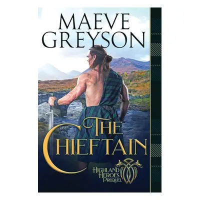 "The Chieftain: A Highlander's Heart and Soul Novel" - "" ("Greyson Maeve")(Paperback)