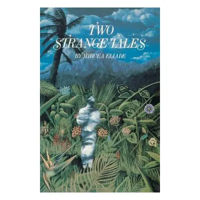 "Two Strange Tales" - "" ("Eliade Mircea")(Paperback)