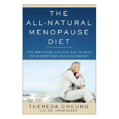 "The All-Natural Menopause Diet: The Drug-Free Natural Way to Beat Your Symptoms and Lose Weight