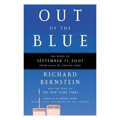 "Out of the Blue: The Story of September 11, 2001, from Jihad to Ground Zero" - "" ("Bernstein R