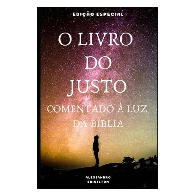 "O Livro Do Justo Comentado Luz Da Bblia" - "" ("Erivelton Alessandro")(Paperback)