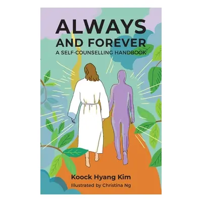 "Always and Forever: A Self-Counselling Handbook" - "" ("Kim Koock Hyang")(Paperback)