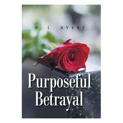 "Purposeful Betrayal" - "" ("Byers P. L.")(Pevná vazba)