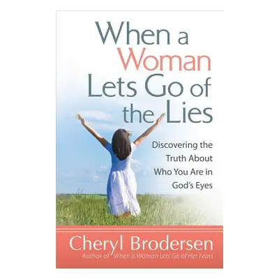 "When a Woman Lets Go of the Lies" - "" ("Brodersen Cheryl")(Paperback)