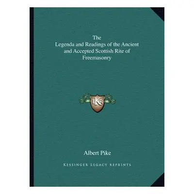 "The Legenda and Readings of the Ancient and Accepted Scottish Rite of Freemasonry" - "" ("Pike 