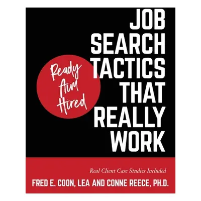 "Ready Aim Hired: Job Search Tactics That Really Work!" - "" ("Coon Lea Fred E.")(Paperback)