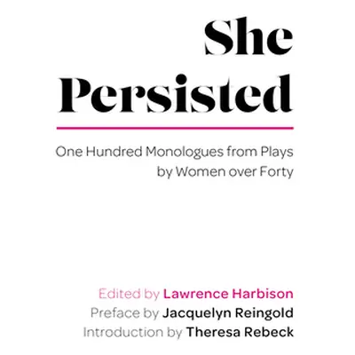 "She Persisted: One Hundred Monologues from Plays by Women Over Forty" - "" ("Harbison Lawrence"