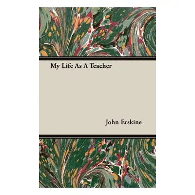 "My Life As A Teacher" - "" ("Erskine John")(Paperback)