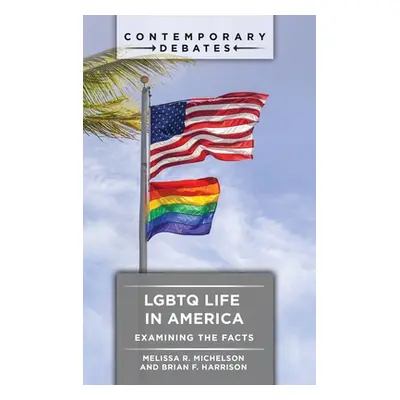 "LGBTQ Life in America: Examining the Facts" - "" ("Michelson Melissa R.")(Pevná vazba)