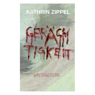 "Gerchtigkeit: #MeTooWetterau" - "" ("Zippel Kathrin")(Paperback)