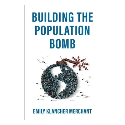 "Building the Population Bomb" - "" ("Merchant Emily Klancher")(Pevná vazba)