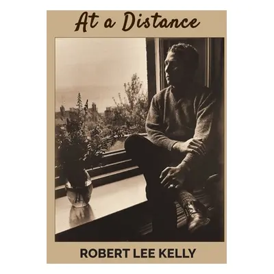 "At a Distance" - "" ("Kelly Robert Lee")(Pevná vazba)