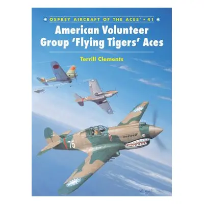 "American Volunteer Group 'Flying Tigers' Aces" - "" ("Clements Terrill J.")(Paperback)