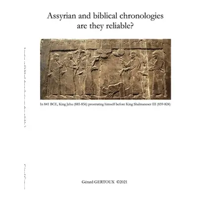 "Assyrian and biblical chronologies are they reliable?" - "" ("Gertoux Gerard")(Paperback)