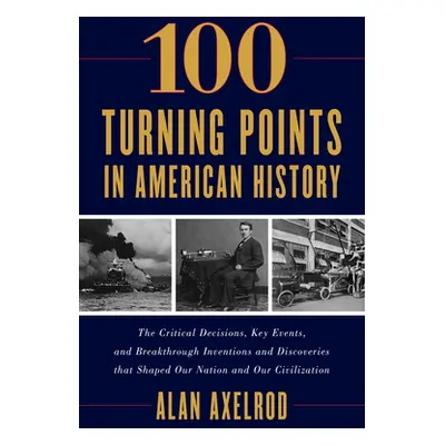 "100 Turning Points in American History" - "" ("Axelrod Alan")(Paperback)