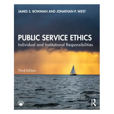 "Public Service Ethics: Individual and Institutional Responsibilities" - "" ("Bowman James S.")(