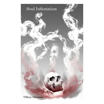 "Soul Infestation" - "" ("Olszower Tiffany")(Paperback)