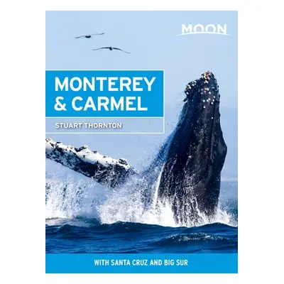 "Moon Monterey & Carmel: With Santa Cruz & Big Sur" - "" ("Thornton Stuart")(Paperback)