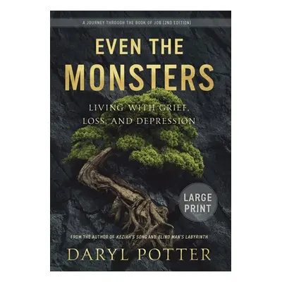 "Even the Monsters. Living with Grief, Loss, and Depression: A Journey through the Book of Job (