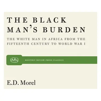 "The Black Man's Burden: The White Man in Africa from the Fifteenth Century to World War I" - ""