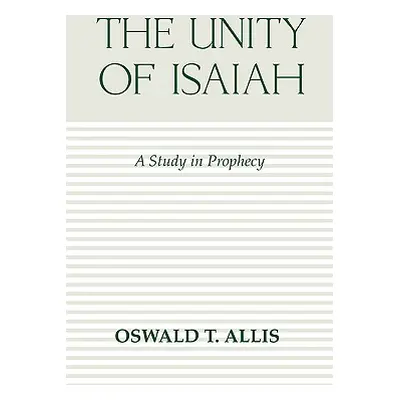 "Unity of Isaiah" - "" ("Allis Oswald T.")(Paperback)