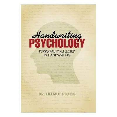 "Handwriting Psychology: Personality Reflected in Handwriting" - "" ("Ploog Helmut")(Pevná vazba