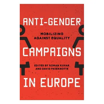 "Anti-Gender Campaigns in Europe: Mobilizing against Equality" - "" ("Kuhar Roman")(Paperback)