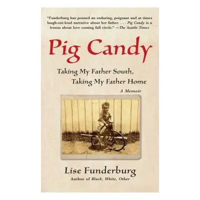 "Pig Candy: Taking My Father South, Taking My Father Home" - "" ("Funderburg Lise")(Paperback)