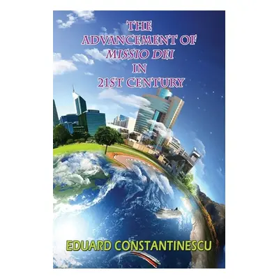 "The Advancement of Missio Dei in 21st Century" - "" ("Constantinescu Eduard")(Paperback)