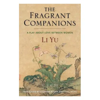 "The Fragrant Companions: A Play about Love Between Women" - "" ("Li Yu")(Paperback)