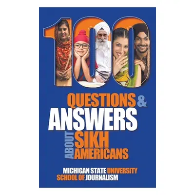 "100 Questions and Answers about Sikh Americans: The Beliefs Behind the Articles of Faith" - "" 