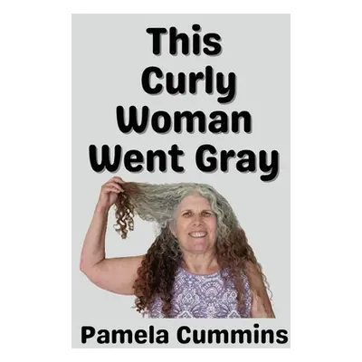 "This Curly Woman Went Gray" - "" ("Cummins Pamela")(Paperback)