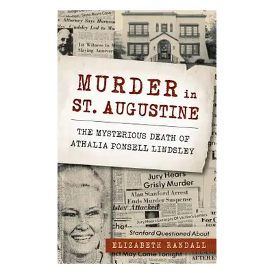 "Murder in St. Augustine: The Mysterious Death of Athalia Ponsell Lindsley" - "" ("Randall Eliza