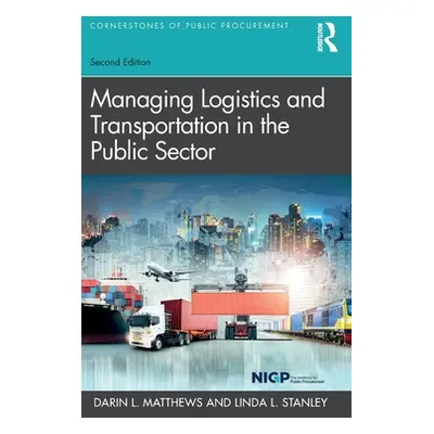 "Managing Logistics and Transportation in the Public Sector" - "" ("Matthews Darin L.")(Pevná va