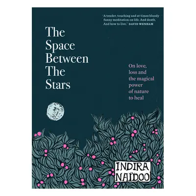 "The Space Between the Stars: On Love, Loss and the Magical Power of Nature to Heal" - "" ("Naid