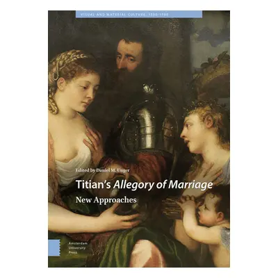 "Titian's Allegory of Marriage: New Approaches" - "" ("M. Unger Daniel")(Pevná vazba)