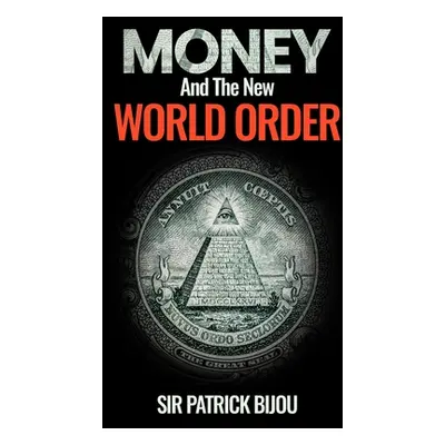 "Money and the New World Order" - "" ("Bijou Patrick")(Paperback)