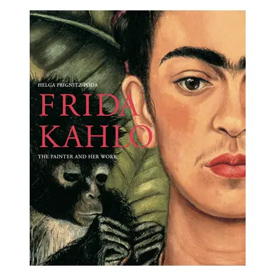 "Frida Kahlo: The Painter and Her Work" - "" ("Prignitz-Poda Helga")(Pevná vazba)