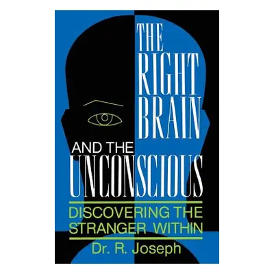 "The Right Brain and the Unconscious: Discovering the Stranger Within" - "" ("Joseph")(Paperback