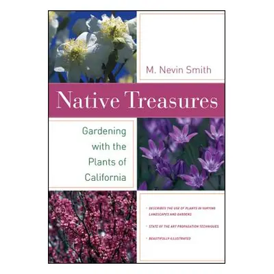 "Native Treasures: Gardening with the Plants of California" - "" ("Smith Nevin")(Paperback)